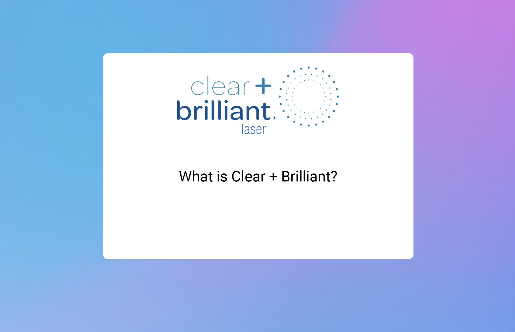 what is clear + Brilliant